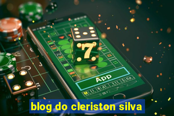 blog do cleriston silva